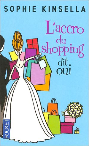 [Shopaholic 03] • L'Accro Du Shopping Dit Oui